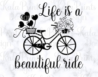 Life is a Beautiful Ride Bicycle SVG, Flowers and Balloons (Digital Download)