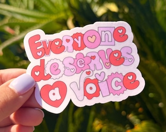Everyone Deserves a Voice Sticker, Speech Pathologist Sticker, SLP To Be Sticker, Speech Pathology Sticker, Speechie Sticker, SLPA Sticker