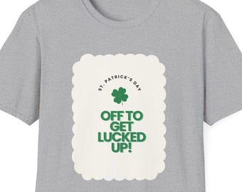 Camiseta "Off To Get Lucked Up" / Trébol de San Patricio, camiseta para fiesta de cerveza con trébol.
