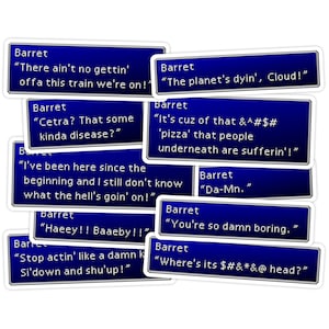 May include: A collection of nine blue and white stickers with text from the video game Final Fantasy VII. The text on the stickers includes quotes from the character Barret Wallace, such as "There ain't no gettin' offa this train we're on!" and "The planet's dyin', Cloud!"