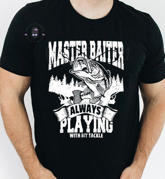 Master Baiter Always Playing With My Tackle, Funny Fishing Shirt