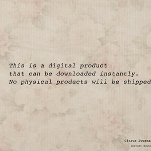 May include: Text on a beige background with a floral pattern. The text reads: "This is a digital product that can be downloaded instantly. No physical products will be shipped. Citrus Journal Subi instant download."