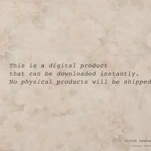 May include: Text on a beige background with a floral pattern. The text reads: "This is a digital product that can be downloaded instantly. No physical products will be shipped. Citrus Journal Subi instant download."