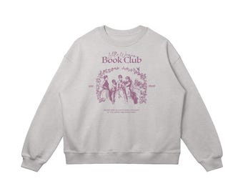 Little Women Books Are Always Good Company Book Club Sweatshirt | Printed or Embroidered | Classic Books | Bookish Love Reading Gift for Her