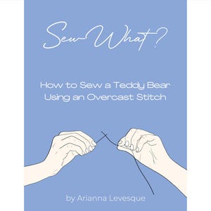Puede incluir: Una guía ilustrada titulada "¿Coser qué?" con el subtítulo "Cómo coser un osito de peluche usando una puntada de remallado" por Arianna Levesque. La portada es azul con texto blanco.