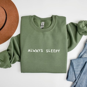 Always Sleepy Embroidered Crewneck, Funny Sweatshirt Women, Funny Sleepy Shirt, Sleep Lover Gifts, Nap Lover Shirt, Winter Sweatshirts