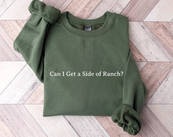 Can I Get a Side of Ranch Sweatshirt, Funny Womens Sweatshirt, Ill Just Have the Chicken Tenders, Funny Foodie Gift, Gag Gift for Her