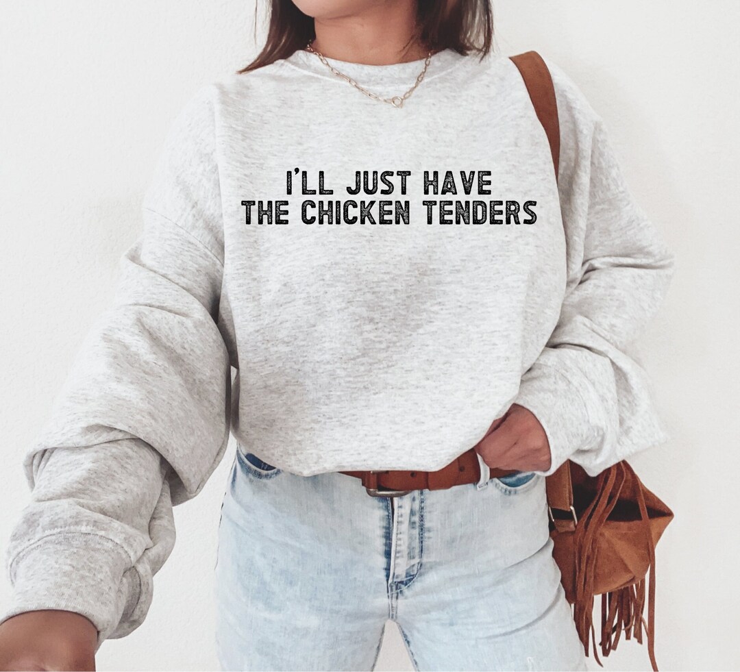 I'll Just Have the Chicken Tenders Crewneck Sweatshirt, Funny Meme