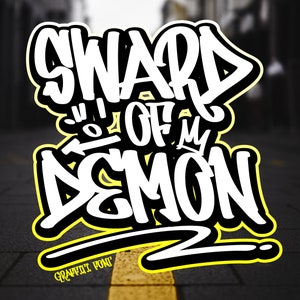 May include: A black and white graffiti font design with the text "SWARD OFF MY DEMON" in a bold, stylized font. The text is outlined in black and set against a yellow and black background.
