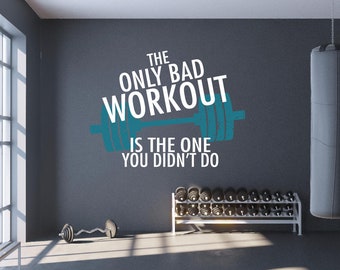 The Only Bad Work Out Is The One You Didn't Do Gym Wall Stickers Inspiration Quotes For Sports Wall
