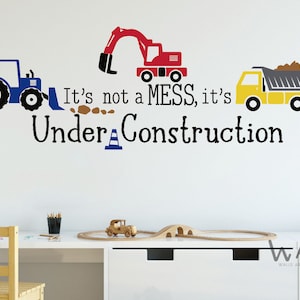 It's not a Mess,It's Under Construction,Cute Inspirational Home Vinyl Wall Decals Sayings , 3 Construction Trucks Vinyl Removable Wall Decal