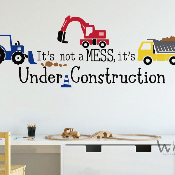 It's not a Mess,It's Under Construction,Cute Inspirational Home Vinyl Wall Decals Sayings , 3 Construction Trucks Vinyl Removable Wall Decal