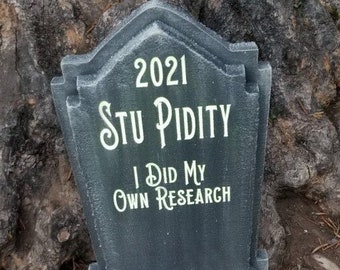 Halloween handmade 2021 Stu Pidity I Did My Own Research custom gravestone tombstone. Great for Halloween Displays & Parties.