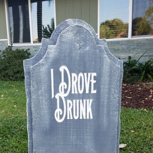 I Drove Drunk custom tombstone gravestone. LED Illuminated with 20 color choices. Remote included. Great for Halloween Decorations