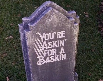 Halloween handmade Askin&#39; for a Baskin custom gravestone tombstone. Great for Halloween Displays & Parties.