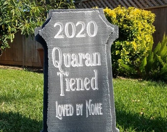 Halloween Custom Tombstone / Gravestone 2020 Quaran Tiened. LED Illuminated with 20 color choices. Great for Halloween and Parties.