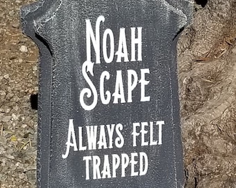 Halloween fun custom tombstone / gravestone Noah Scape Always Felt Trapped. LED illuminated w/20 colors. Great for Halloween & parties