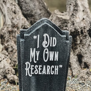 Halloween handmade I Did My Own Research custom gravestone tombstone. Great for Halloween Displays & Parties.