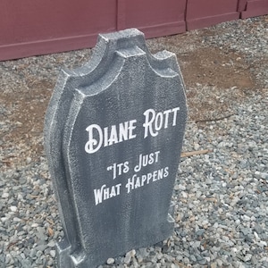 Halloween funny handmade Diane Rott It&#39;s Just What Happens custom gravestone tombstone.  Great for Halloween & Parties.