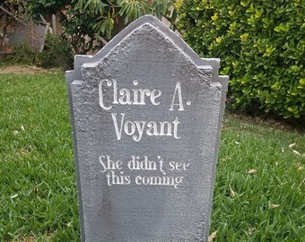 Halloween fun custom tombstone / gravestone Claire A. Voyant She didn&#39;t see this coming. LED illuminated w/20 different color options.