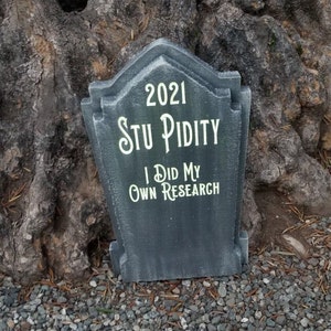Halloween Fun Custom Tombstone / Gravestone 2021 Stu Pidity I did my own research. LED Illuminated w/ 20 color choices.  Great for Halloween