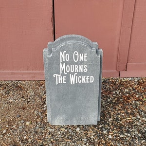 Halloween handmade No One Mourns The Wicked custom gravestone tombstone.  Great for Halloween Displays & Parties.