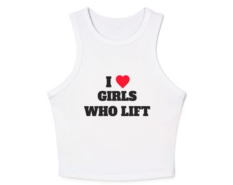 I  Girls Who Lift Tank Top | Fitness Workout Crop Racer