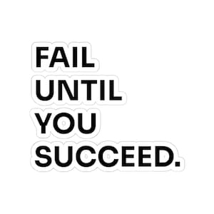 Motivational Sticker | "Fail Until You Succeed" Quote, Black and White Design