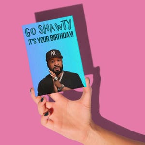 Birthday Card - Go Shawty - Greeting Card