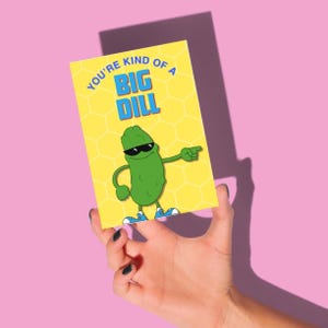 Birthday Card - Kind of a Big Dill Birthday or anniversary Greeting card