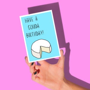 Have a Gouda Birthday card