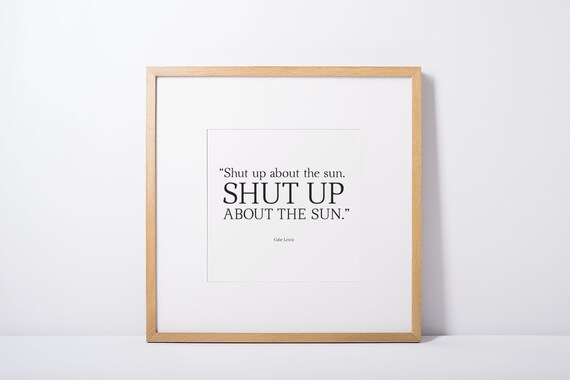 Shut Up About The Sun Etsy