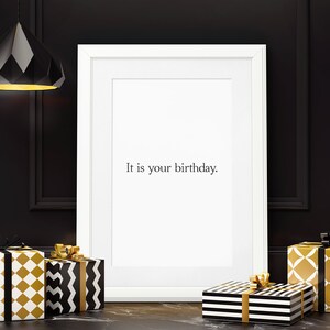 It Is Your Birthday.