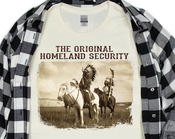 Native American T-Shirt, The Original Homeland Security Tee