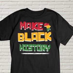 Make Black History T-shirt, Black Lives Matter, Black Pride Tee, Black Power Shirt