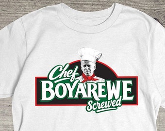 Chef BoyAreWe Screwed T-shirt