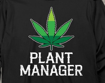 Marijuana Long Sleeve Tee Shirt, Weed Long Sleeve T-Shirt, Plant Manager Weed, Kush, Pot Smoking, Cannabis Long Sleeve, Pot Leaf, Weed Leaf