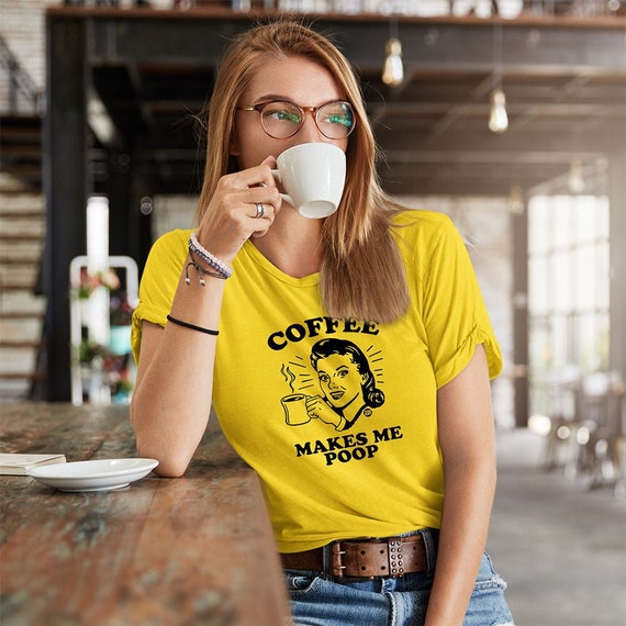 Coffee Makes Me Poop T-Shirt Coffee Makes Me Poop T-Shirt