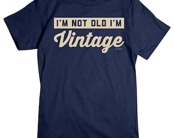 I'm Not Old, I'm Vintage T-Shirt