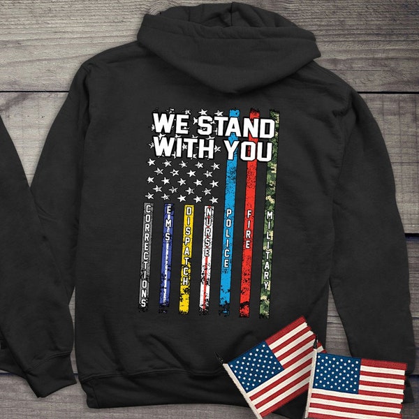 Thin Line Hoodie, We Stand With You Hooded Sweatshirt, American Pride, Essential, Emergency Services, Police, Fire, Military, Nurses, EMS