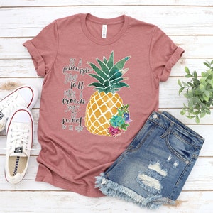 Pineapple t-shirt, be a pineapple tee, stand tall, wear a crown and be sweet on the inside shirt, inspirational saying