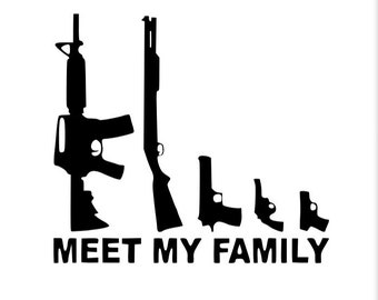 2nd Amendment ...Stickers 4 Gun Decals..../"MEET MY FAMILY/" ..