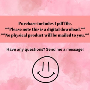 Puede incluir: Fondo rosa con un rect&aacute;ngulo blanco que contiene el texto "Purchase includes 1 pdf file. **Please note this is a digital download.** **No physical product will be mailed to you.**" Debajo del rect&aacute;ngulo est&aacute; el texto "Have any questions? Send me a message!" y una cara sonriente negra.