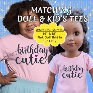 Birthday Cutie, Matching Girl & Doll T-Shirts, 14.5 Inch or 18 inch Doll Tee, A Great Gift for Birthdays - Cute Adorable Soft