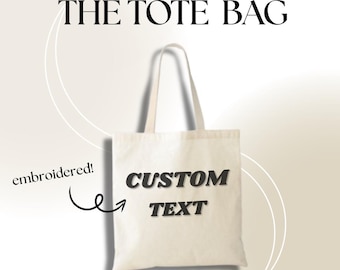 Embroidered Tote Bag - Custom Tote Bag, Embroidered Tote, Personalized Bag, Custom Text, Canvas Bag, Gift Ideas