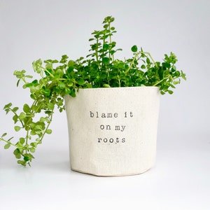 Blame It On My Roots | Canvas Planter