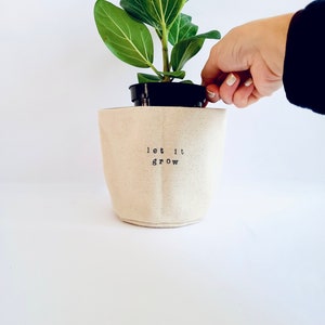 Let it Grow - Maceta de lona, macetero de interior, macetero bonito