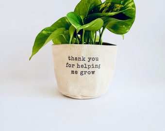 Mother's Day Gift | Thank you for helping me grow - Indoor Canvas Planter