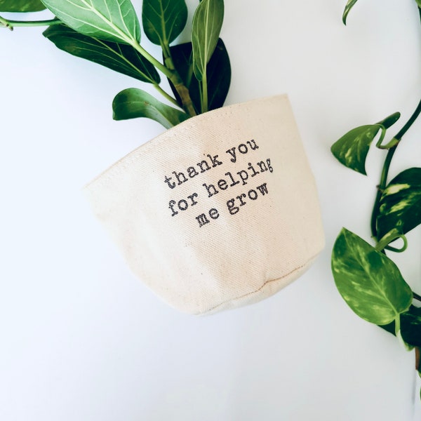 Thank you for helping me grow - Indoor Canvas Planter - Teacher Gift