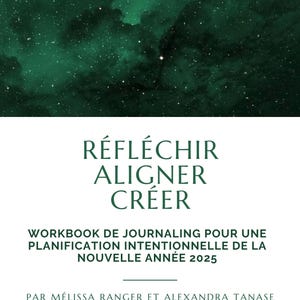Réfléchir, Aligner, Créer: Workbook de journaling pour une planification intentionnelle de la nouvelle année 2025
